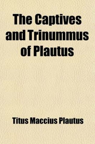 Cover of The Captives and Trinummus of Plautus