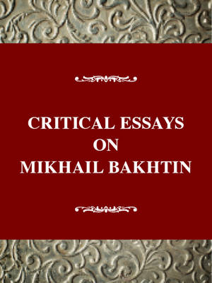 Cover of Critical Essays on Mikhail Bakhtin