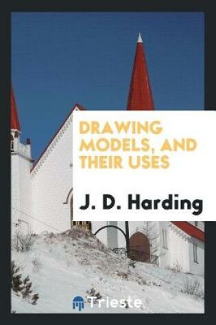 Cover of Drawing Models, and Their Uses