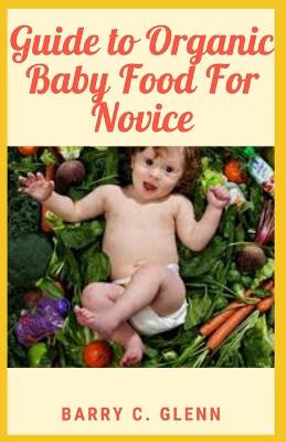 Book cover for Guide to Organic Baby Food For Novice