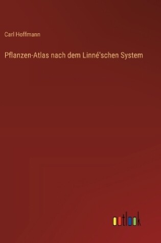 Cover of Pflanzen-Atlas nach dem Linné'schen System