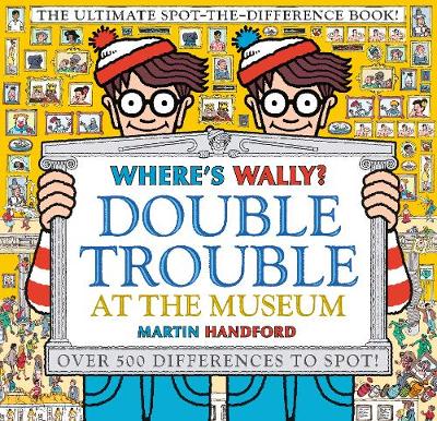 Cover of Where's Wally? Double Trouble at the Museum: The Ultimate Spot-the-Difference Book!