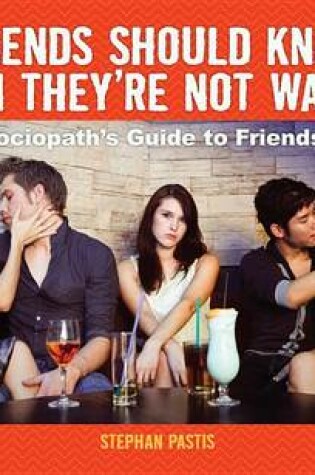 Cover of Friends Should Know When They're Not Wanted