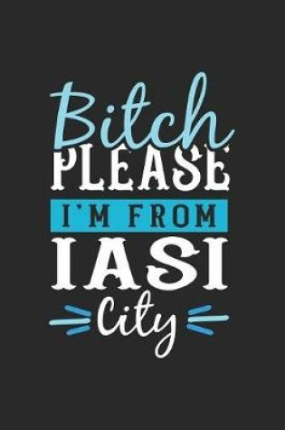 Cover of Bitch Please I'm From Iasi City