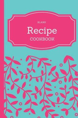 Cover of Recipes Cookbook Journal (Blank)