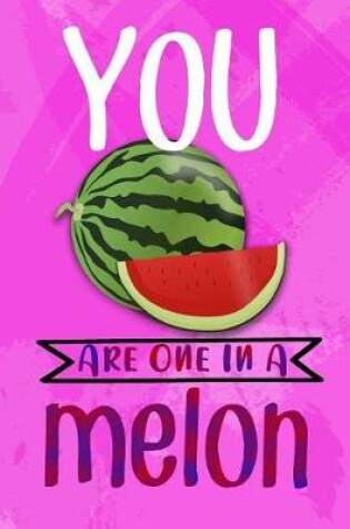 Cover of You Are One in a Melon