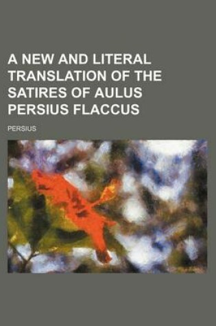 Cover of A New and Literal Translation of the Satires of Aulus Persius Flaccus