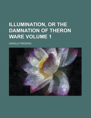 Book cover for Illumination, or the Damnation of Theron Ware Volume 1