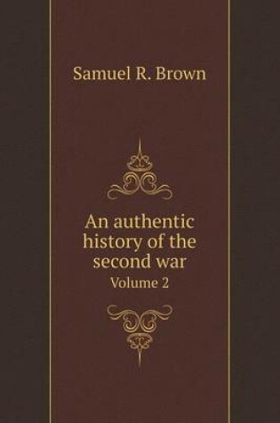 Cover of An authentic history of the second war Volume 2
