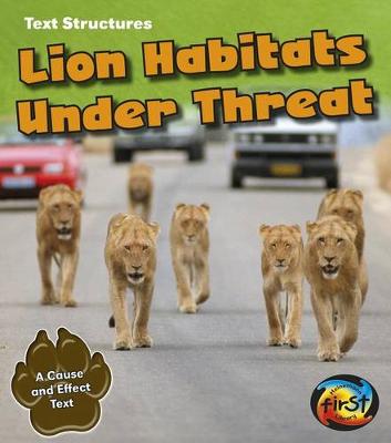 Book cover for Lion Habitats Under Threat: a Cause and Effect Text (Text Structures)