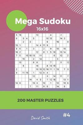 Book cover for Mega Sudoku - 200 Master Puzzles 16x16 Vol.4