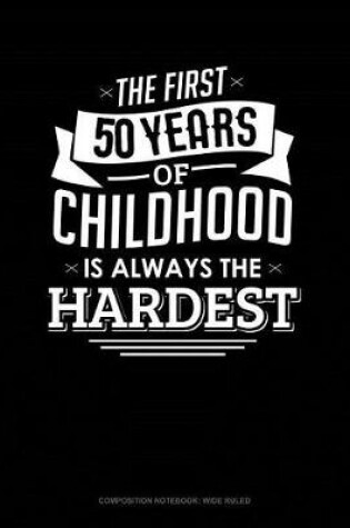 Cover of The First 50 Years of Childhood Are Always the Hardest