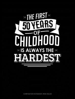 Cover of The First 50 Years of Childhood Are Always the Hardest