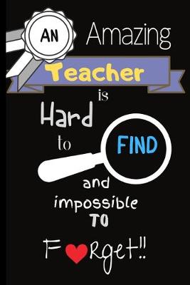 Book cover for An amazing teacher is hard to find and impossible to forget !!