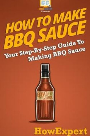 Cover of How To Make BBQ Sauce