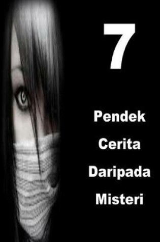 Cover of 7 Pendek Cerita Daripada Misteri