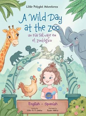 Book cover for A Wild Day at the Zoo / Un D�a Salvaje en el Zool�gico - Bilingual Spanish and English Edition