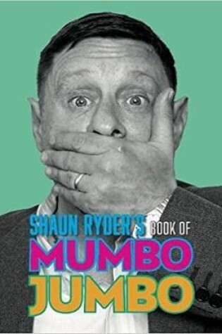 Cover of Shaun Ryder's Book of Mumbo Jumbo -Special Edition