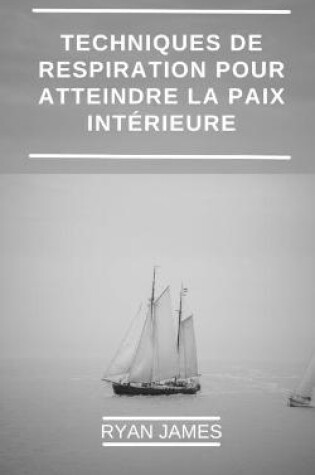 Cover of Techniques de respiration pour atteindre la paix int�rieure