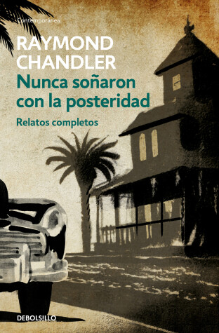 Book cover for Nunca soñaron con la posteridad: Relatos completos / They Never Dreamed of Posterity: The Short Stories