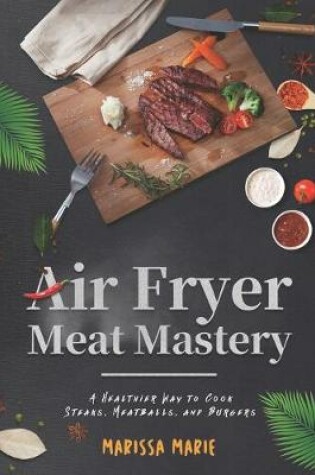 Cover of Air Fryer Meat Mastery