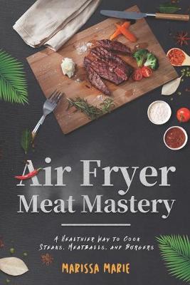 Cover of Air Fryer Meat Mastery