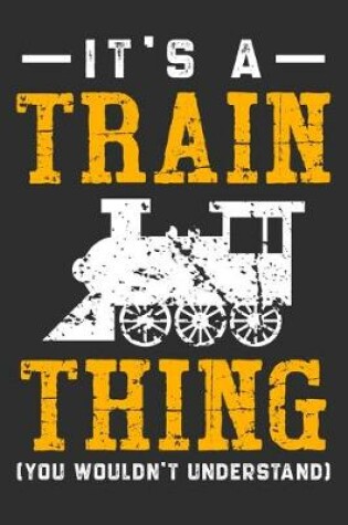 Cover of It's A Train Thing You Wouldn't Understand