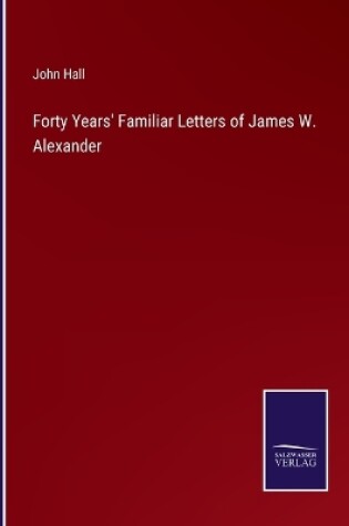 Cover of Forty Years' Familiar Letters of James W. Alexander