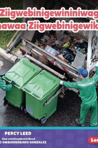 Cover of Ziigwebinigewininiwag miinawaa Ziigwebinigewikweg (Garbage Collectors)