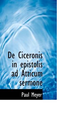 Book cover for de Ciceronis in Epistolis Ad Atticum Sermone