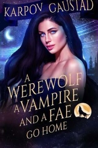 Cover of A Werewolf, A Vampire, and A Fae Go Home