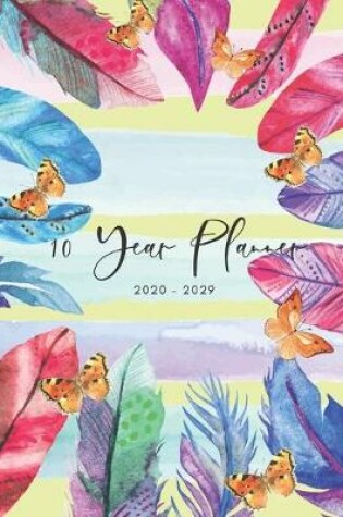 Cover of 2020-2029 10 Ten Year Planner Monthly Calendar Leaves Feathers Goals Agenda Schedule Organizer