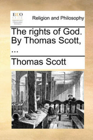 Cover of The Rights of God. by Thomas Scott, ...