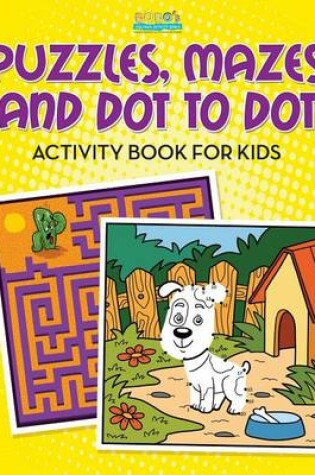 Cover of Puzzles, Mazes and Dot to Dot Activity Book for Kids