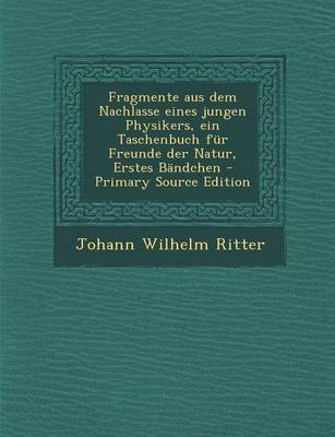 Book cover for Fragmente Aus Dem Nachlasse Eines Jungen Physikers, Ein Taschenbuch Fur Freunde Der Natur, Erstes Bandchen