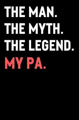 Book cover for The Man The Myth The Legend My Pa