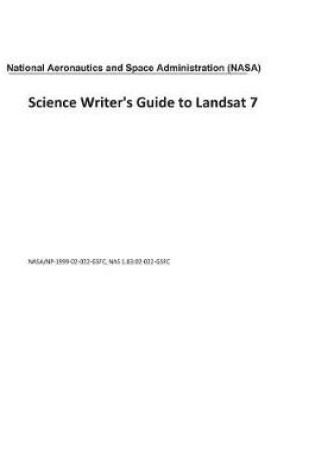 Cover of Science Writer's Guide to Landsat 7