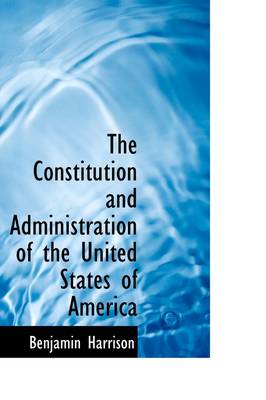 Book cover for The Constitution and Administration of the United States of America