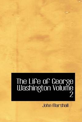 Book cover for The Life of George Washington Volume 2