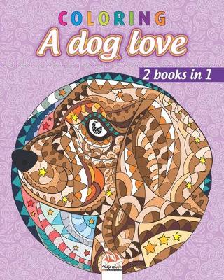 Book cover for Coloring A dog love - 2 books in 1