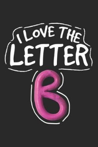 Cover of I Love the Letter B