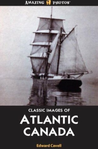 Cover of Classic Images of Atlantic Canada