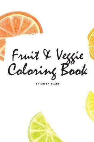 Cover of Fruit and Veggie Coloring Book for Children (8x10 Coloring Book / Activity Book)