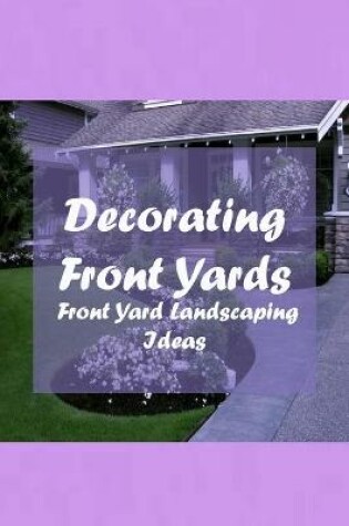 Cover of Decorating Front Yards