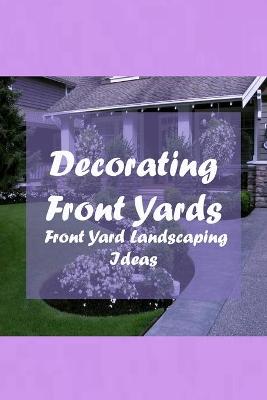 Book cover for Decorating Front Yards