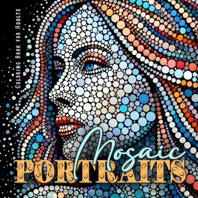 Book cover for Mosaic Portraits Coloring Book for Adults