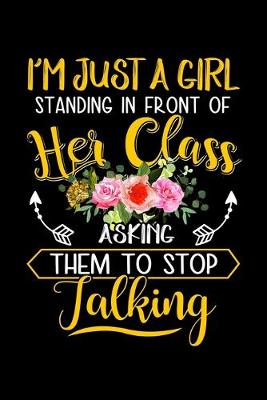 Book cover for Im Just A Girl Standing In Front Of Her Class Asking Them To Stop Talking