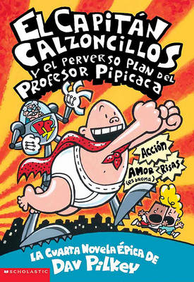 Book cover for El Capitan Calzoncillos y El Perverso Plan del Profesor Pipicaca (Captain Underpants and the Perilous Plot of Professor Poopypants)