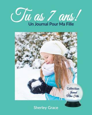 Cover of Tu as 7 ans! Un Journal Pour Ma Fille