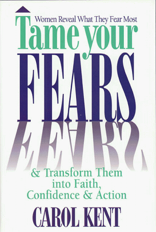 Book cover for Tame Your Fears & Transform Them into Faith, Confidence, and Action : Women Reveal What They Fear Most